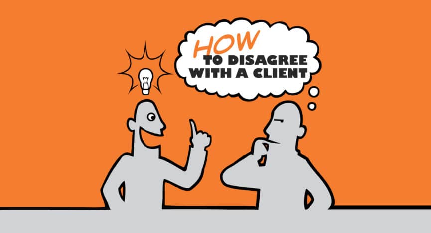 How To Disagree With A Client