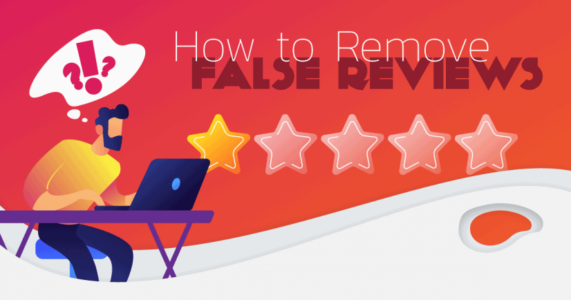 How To Remove False Negative Reviews From Google And Facebook