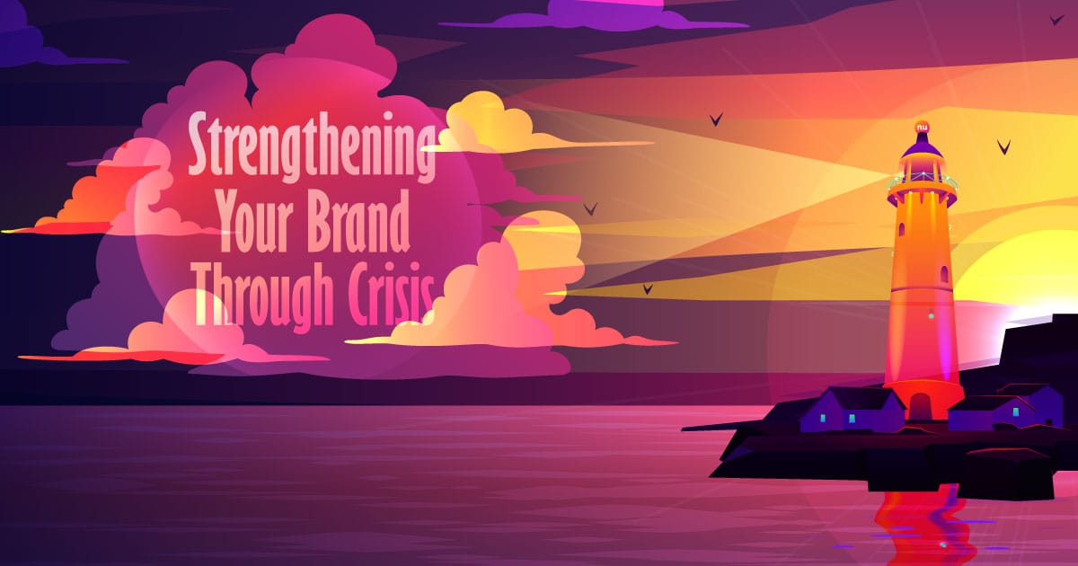 “Strengthening Your Brand Through Crisis”