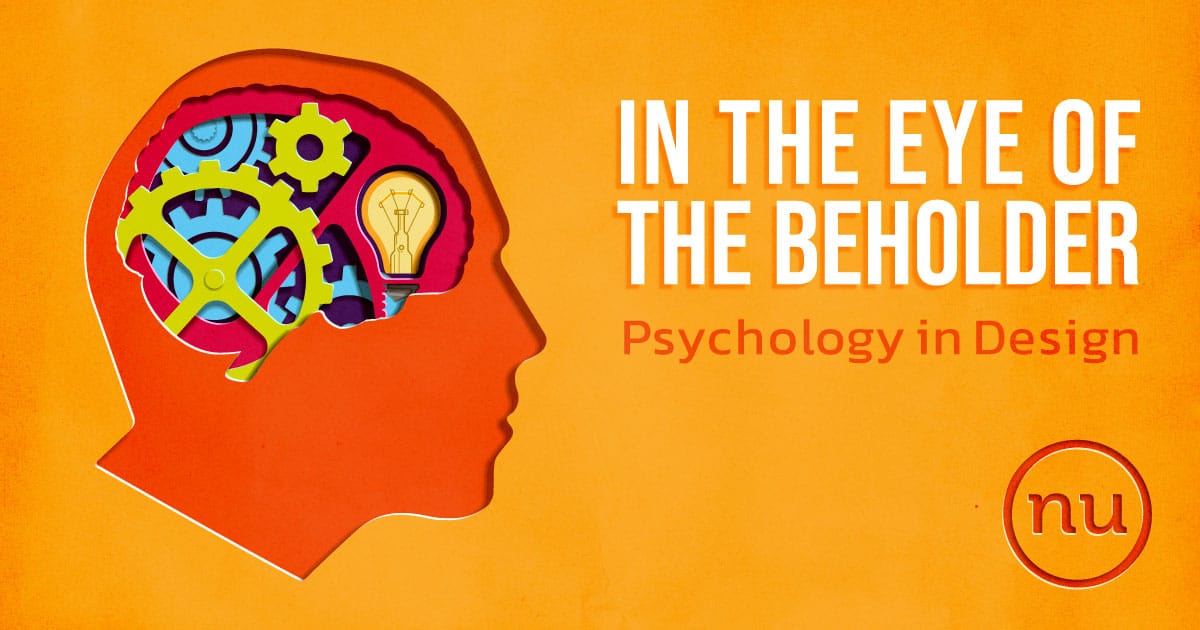 “In the Eye of the Beholder: Psychology in Design”