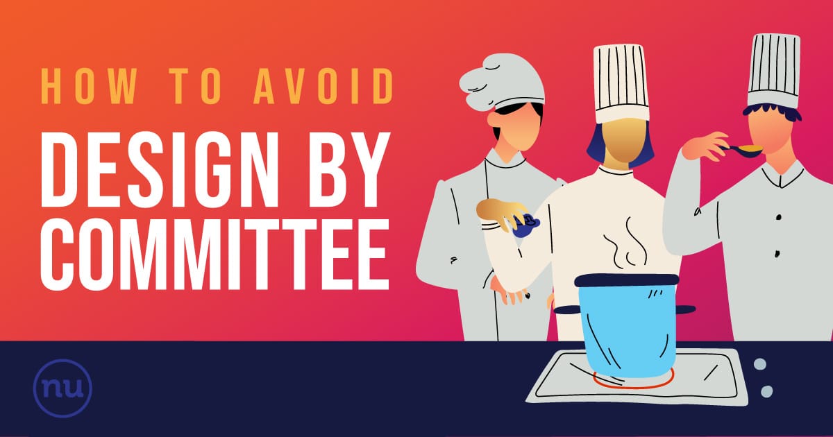How to Avoid Design By Committee