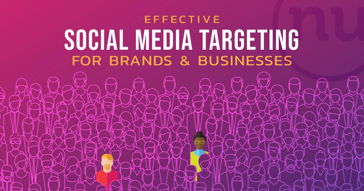 Effective Social Media Targeting for Brands & Businesses