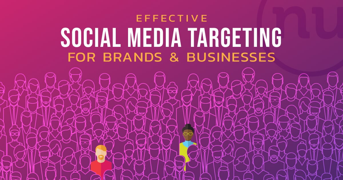 “Effective Social Media Targeting For Brands & Businesses”