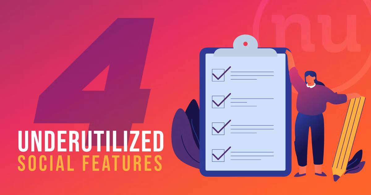 “The 4 Most Underutilized Features for Brands on Social Media”