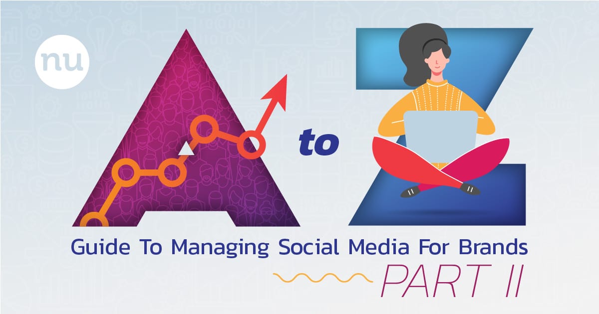 “A-Z Guide To Managing Social Media For Brands: Part II”