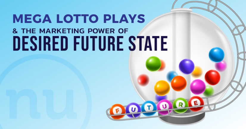 Mega Lotto Plays & the Marketing Power of Desired Future State