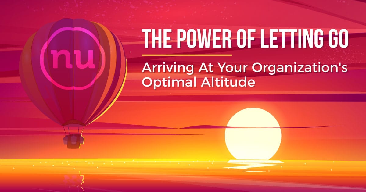 “The Power of Letting Go: Arriving At Your Organization’s Optimal Altitude”